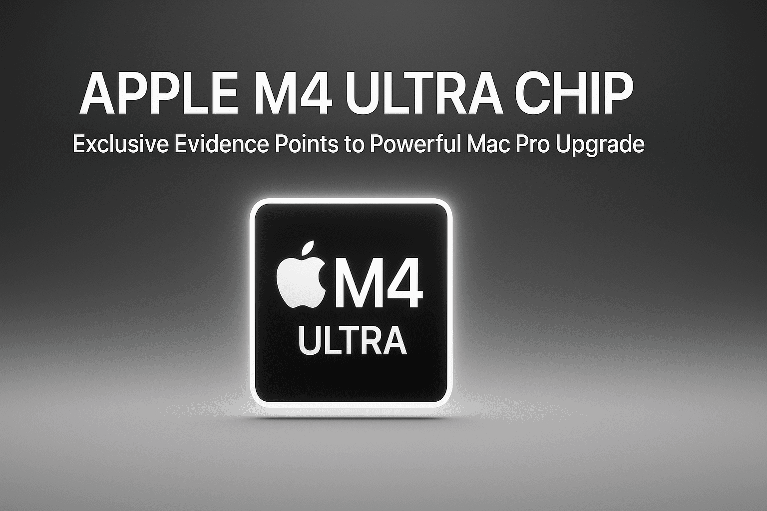 apple-m4-ultra-chip-exclusive-evidence-points-to-powerful-mac-pro-upgrade